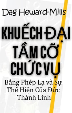 Khuếch Đại Tầm Cỡ Chức Vụ Bằng Phép Lạ và Sự Thể Hiện Của Đức Thánh Linh