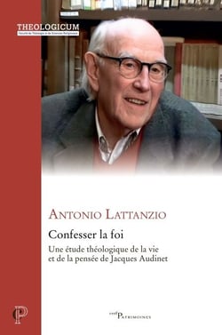 Confesser la foi - Une étude théologique de la vie et de la pensée de Jacques Audinet