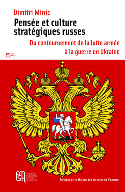 Pensée et culture stratégiques russes - Du contournement de la lutte armée à la guerre en Ukraine