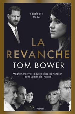 La Revanche - Meghan, Harry et la guerre chez les Windsor, l'autre version de l'histoire