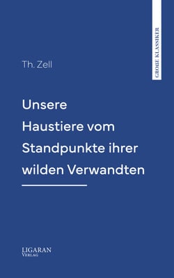 Unsere Haustiere vom Standpunkte ihrer wilden Verwandten