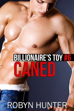 Caned - Billionaire's Toy #6 - Billionaire's Toy, #6
