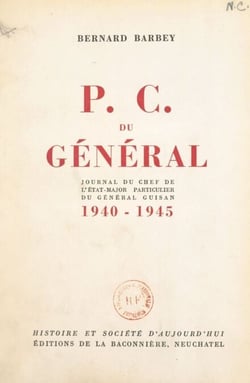 P. C. du Général - Journal du chef de l'État-major particulier du Général Guisan, 1940-1945