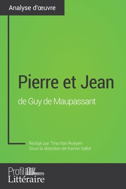 Pierre et Jean de Guy de Maupassant (Analyse approfondie) - Approfondissez votre lecture de cette œuvre avec notre profil littéraire (résumé, fiche de lecture et axes de lecture)