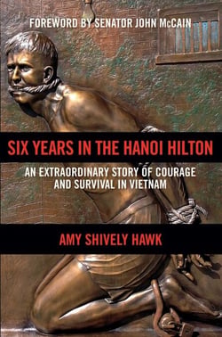 Six Years in the Hanoi Hilton - An Extraordinary Story of Courage and Survival in Vietnam