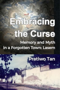 Embracing the Curse Memory and Myth in a Forgotten Town: Lasem