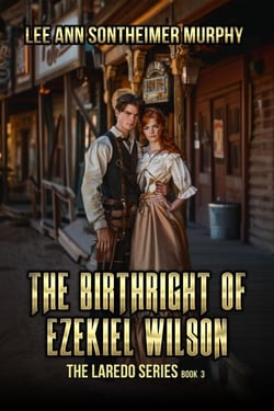 The Birthright of Ezekiel Wilson - The Laredo Series, #3