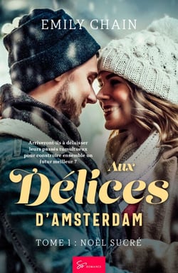 Aux délices d'Amsterdam - Noël sucré - Romance Chick lit gourmande de Noël