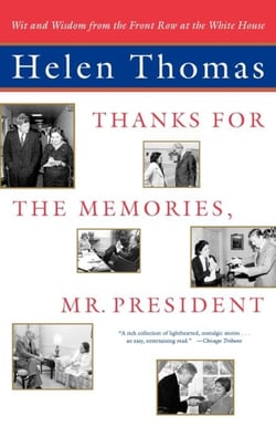 Thanks for the Memories, Mr. President - Wit and Wisdom from the Front Row at the White House