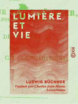 Lumière et Vie - Trois leçons populaires d'histoire naturelle sur le soleil dans ses rapports avec la vie, sur la circulation des forces et la fin du monde, sur la philosophie de la génération