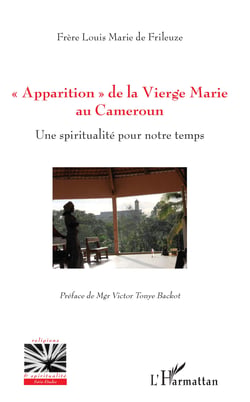 "Apparition" de la Vierge Marie au Cameroun - Une spiritualité pour notre temps