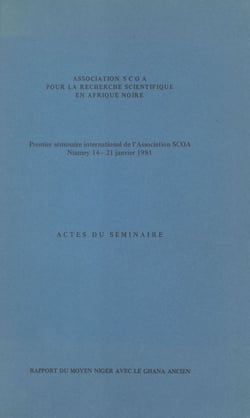 Rapport du Moyen Niger avec le Ghana ancien - Actes du premier séminaire international de l'Association SCOA, Niamey 14-21 janvier 1981