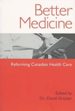 Better Medicine - Reforming Canadian Health Care