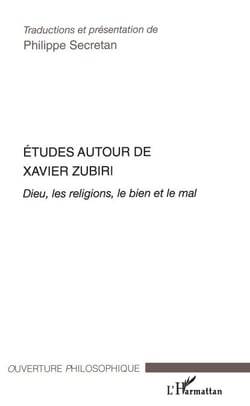 Etudes autour de Xavier Zubiri - Dieu, les religions, le bien et le mal