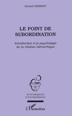 Le point de subordination - Introduction à la psychologe de la relation hiérarchique