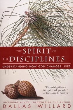 The Spirit of the Disciplines - Understanding How God Changes Lives