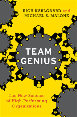 Team Genius - The New Science of High-Performing Organizations