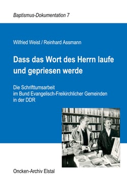 Dass das Wort des Herrn laufe und gepriesen werde - Die Schrifttumsarbeit im Bund Evangelisch-Freikirchlicher Gemeinden in der DDR