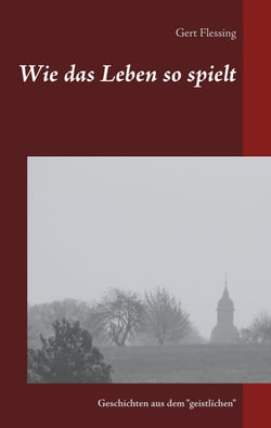 Wie das Leben so spielt - Geschichten aus dem "geistlichen"