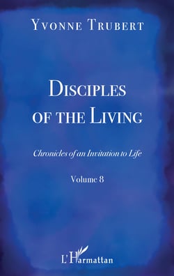 Disciples of the Living - Chronicles of an Invitation to Life - Volume 8