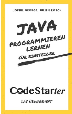 Java programmieren lernen für Einsteiger - Das Übungsheft