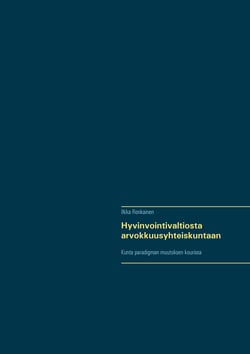 Hyvinvointivaltiosta arvokkuusyhteiskuntaan - Kunta paradigman muutoksen kourissa