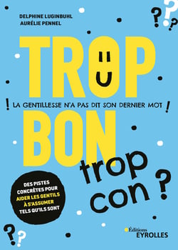 Trop bon trop con ? - La gentillesse n'a pas dit son dernier mot