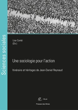 Une sociologie pour l'action - Itinériare et héritages de Jean-Daniel Reynaud