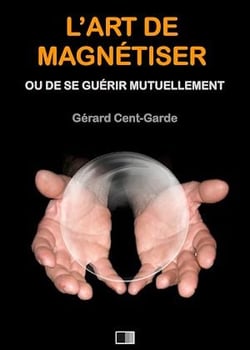 L’Art de Magnétiser ou de se guérir mutuellement