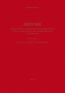 Histoire d'André Thevet Angoumoisin, Cosmographe du Roy, de deux voyages par luy faits aux Indes Australes, et Occidentales