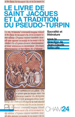 Le Livre de saint Jacques et la tradition du Pseudo-Turpin - Sacralité et littérature