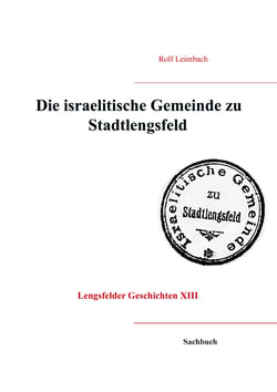 Die israelitische Gemeinde von Stadtlengsfeld - Spurensuche durch ihre 400 jährige Geschichte
