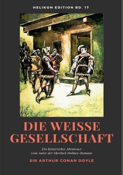 Die weiße Gesellschaft - Ein historisches Abenteuer vom Autor der Sherlock Holmes-Romane