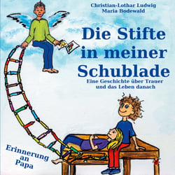 Die Stifte in meiner Schublade - Ein Buch über Trauer und das Leben danach - Erinnerung an Papa