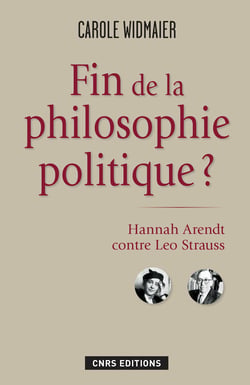 Fin de la philosophie politique ? - Hannah Arendt contre Leo Strauss