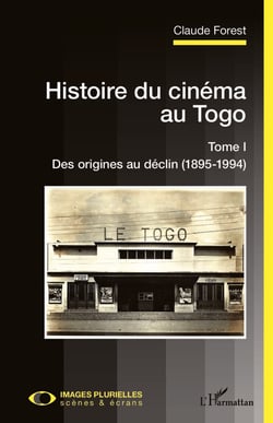 Histoire du cinéma au Togo Tome I - Des origines au déclin (1895-1994)