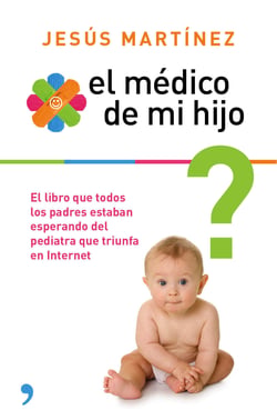 El médico de mi hijo - Resuelve por ti mismo los pequeños problemas en la crianza de tu bebé