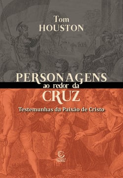 Personagens ao redor da Cruz - Testemunhas da Paixão de Cristo