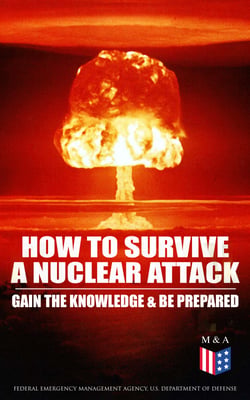How to Survive a Nuclear Attack – Gain The Knowledge &amp; Be Prepared