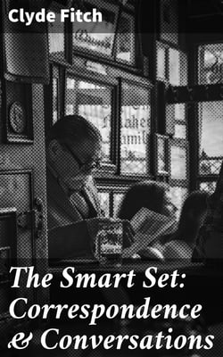 The Smart Set: Correspondence &amp; Conversations