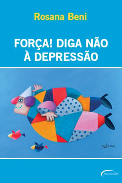 Força! Diga não à depressão - Como afastar, de vez, este mal do século da sua vida