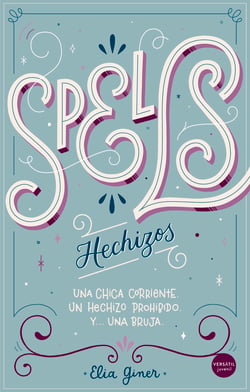 Spells (Hechizos) - Una chica corriente. Un hechizo prohibido. Y… una bruja