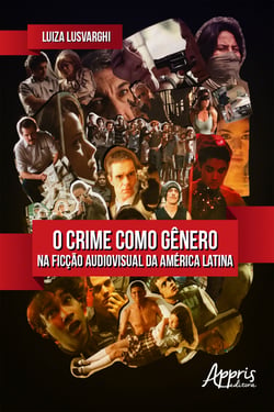 O Crime Como Gênero na Ficção Audiovisual da América Latina