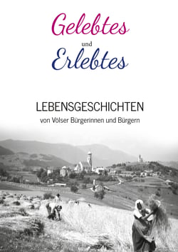 Gelebtes und Erlebtes - Lebensgeschichten von Völser Bürgerinnen und Bürgern