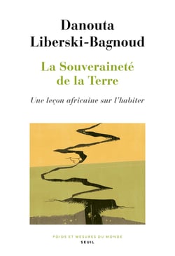 La Souveraineté de la Terre - Une leçon africaine sur l'habiter