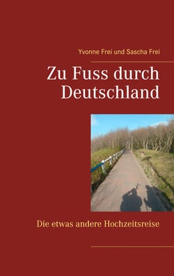 Zu Fuss durch Deutschland - Die etwas andere Hochzeitsreise
