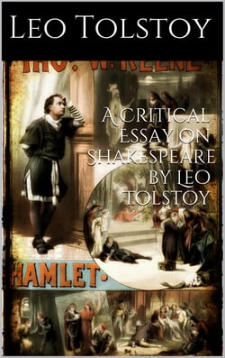 A critical Essay on Shakespeare  By  LEO TOLSTOY
