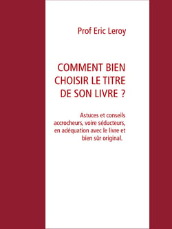 COMMENT BIEN CHOISIR LE TITRE DE SON LIVRE ? - Astuces et conseils
