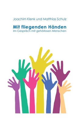 Mit fliegenden Händen - Im Gespräch mit gehörlosen Menschen
