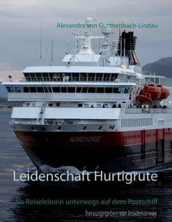 Leidenschaft Hurtigrute - Als Reiseleiterin unterwegs auf dem Postschiff